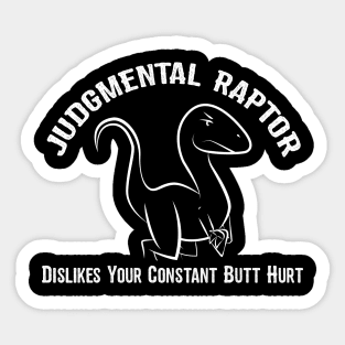 Judgmental Raptor - Butt Hurt Sticker